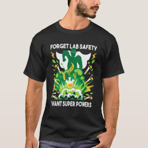 Camiseta Esqueça a Segurança do Laboratório Humor de Quím