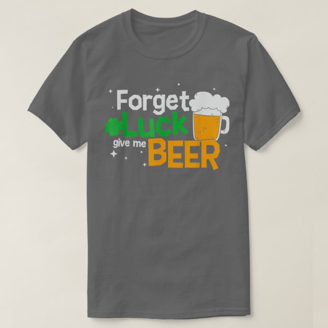 Camiseta Esqueça a Sorte de Beer Saint Patricks Day Beer Gl (Frente do Design)