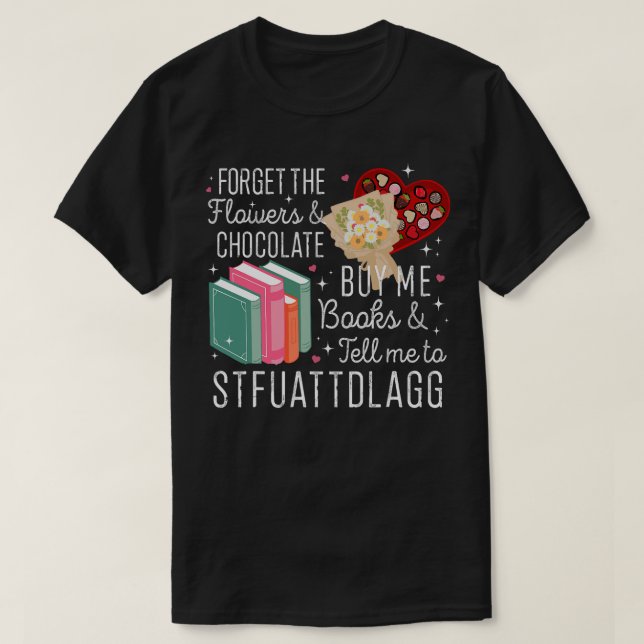 Camiseta Esqueça as flores e o Comprar de chocolate me livr (Frente do Design)