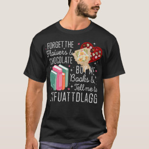 Camiseta Esqueça as flores e o Comprar de chocolate me livr