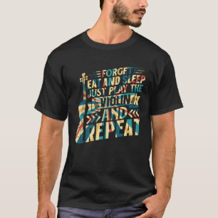 Camiseta Esqueça Comer E Dormir Apenas Toque Violino Violin