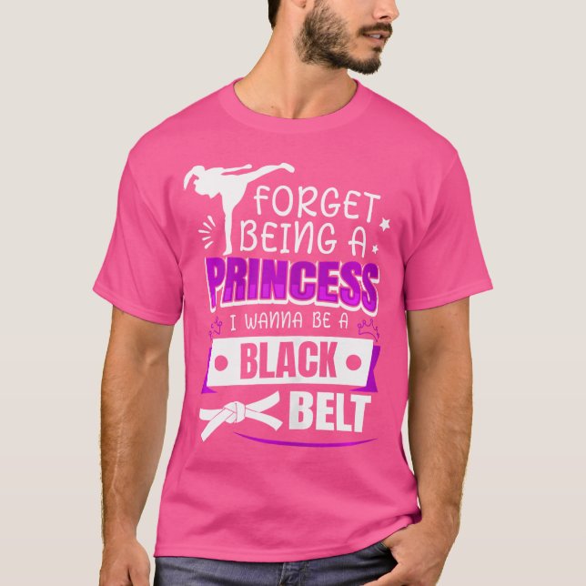 Camiseta Esqueça De Ser Uma Princesa Eu Quero Ser Um Cintur (Frente)