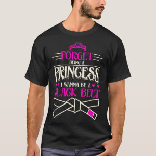 Camiseta Esqueça De Ser Uma Princesa Eu Quero Ser Um Cintur