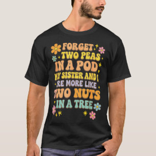 Camiseta Esqueça Duas Ervilhas Em Um D Minha Irmã & Eu Somo