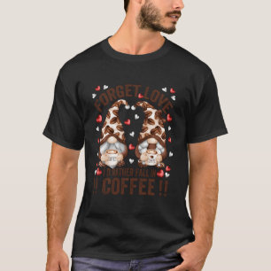 Camiseta Esqueça o Amor Caindo no Café Anti Dia Gnome
