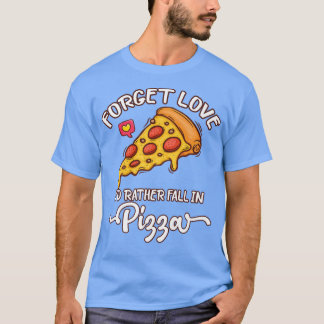 Camiseta Esqueça o amor que eu Preferencialmente na pizza -