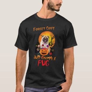 Camiseta Esqueça O Doce, Me Dê Apenas Um Pug Abóbora Doce D
