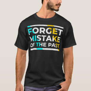 Camiseta Esqueça o erro do passado
