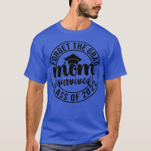 Camiseta Esqueça o Formando que mamãe sobreviveu à classe d