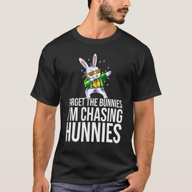 Camiseta Esqueça os Bunnies que estou perseguindo Hunnies. (Frente)