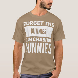 Camiseta Esqueça os coelhos que estou perseguindo Hunnies E