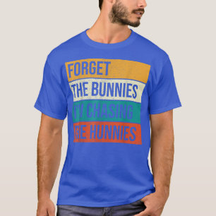 Camiseta Esqueça os coelhos que estou perseguindo os caçado