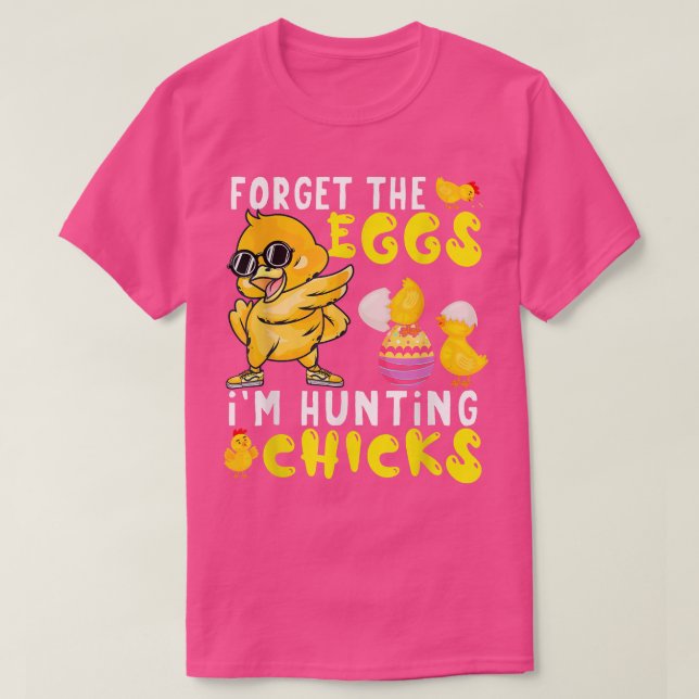 Camiseta Esqueça os ovos que estou caçando Pintinhos Pintin (Frente do Design)