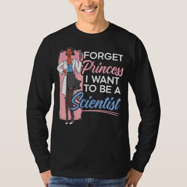Camiseta Esqueça Princesa Que Quero Ser Cientista (Frente)