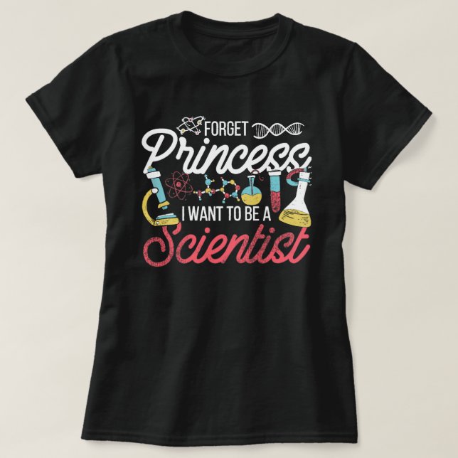 Camiseta Esqueça Princesa Que Quero Ser Cientista (Frente do Design)