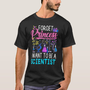 Camiseta Esqueça Princesa Que Quero Ser Cientista Menina