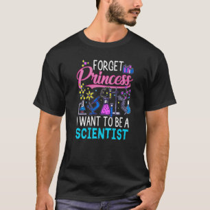 Camiseta Esqueça Princesa Que Quero Ser Cientista Menina