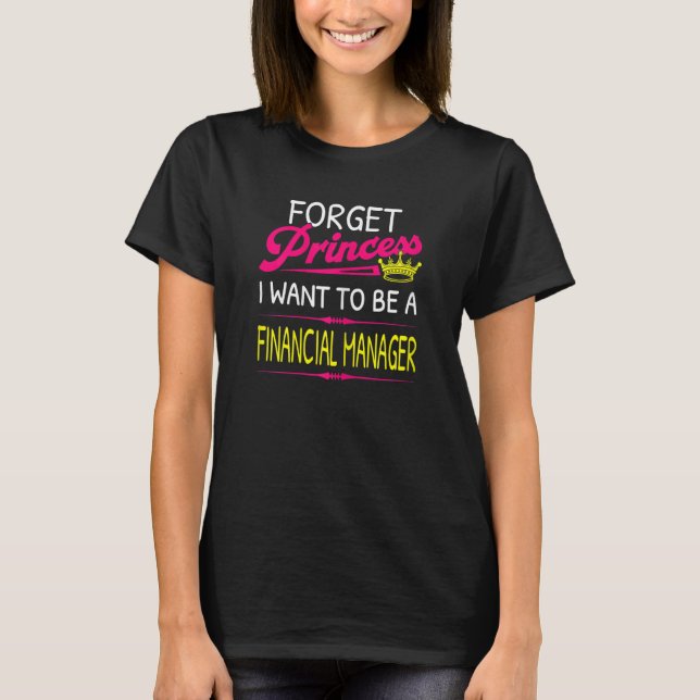 Camiseta Esqueça Princesa Que Quero Ser Gerente Financeiro (Frente)