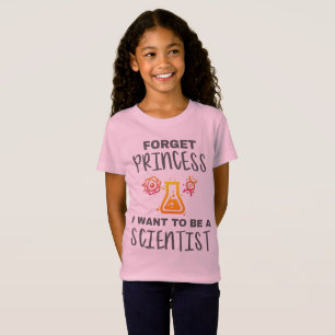 Camiseta Esqueça Princesa Quer Ser Jovem Cientista