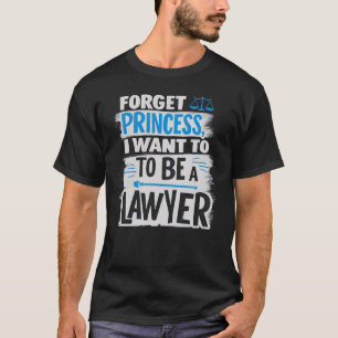 Camiseta Esqueça Princesa, quero ser advogado