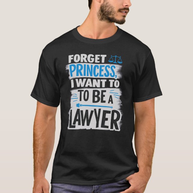 Camiseta Esqueça Princesa, quero ser advogado (Frente)