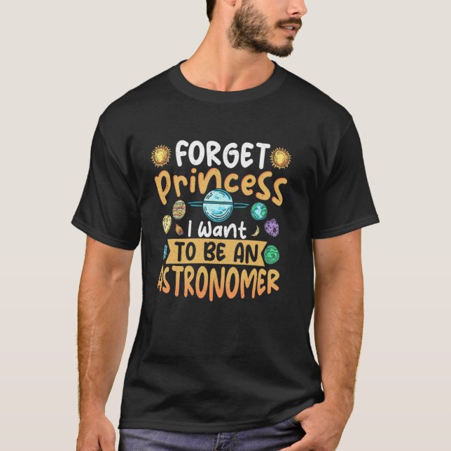 Camiseta Esqueça Princesa Quero Ser Astrônoma (Frente)