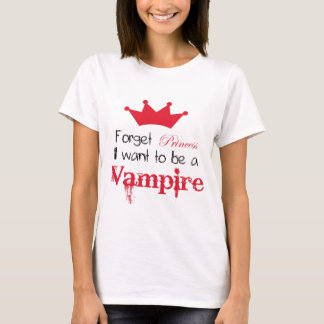 Camiseta Esqueça que a princesa Eu quer ser um vampiro