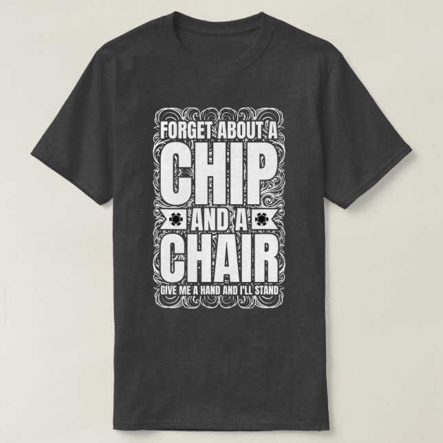 Camiseta Esqueça Um Chip E Um Presidente Poker Texas Holdem (Frente do Design)