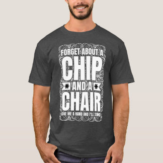 Camiseta Esqueça Um Chip E Um Presidente Poker Texas Holdem