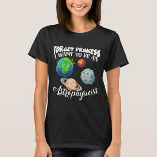Camiseta Esquece A Princesa Que Quero Ser Astrofísica