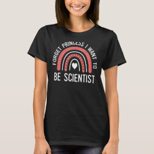 Camiseta Esquece A Princesa Que Quero Ser Cientista Menina