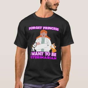 Camiseta Esquece a princesa que quero ser um animal veterin