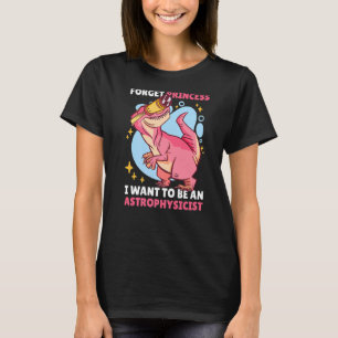 Camiseta Esquece a Princesa que quero ser uma astrofísica.