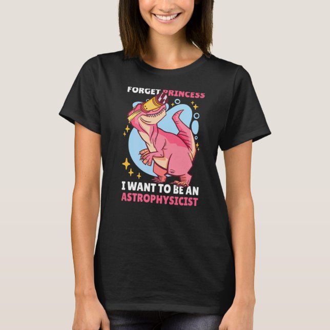 Camiseta Esquece a Princesa que quero ser uma astrofísica. (Frente)