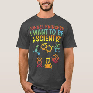 Camiseta Esquece A Princesa Que Quero Ser Uma Garota Cienti