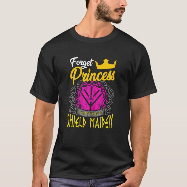 Camiseta Esquece A Princesa Que Quero Ser Uma Maiden Vikin (Frente)