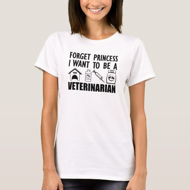 Camiseta Esquece a Princesa que quero ser veterinária. (Frente)