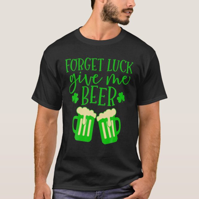 Camiseta Esquece A Sorte De Me Dar Ruas De Cerveja. (Frente)