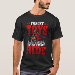 Camiseta Esquece Brinquedos Que Eu Só Quero Andar Com Roda 