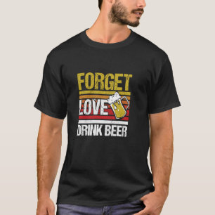 Camiseta Esquece o amor bebida cerveja Beer Anti-Dia de os