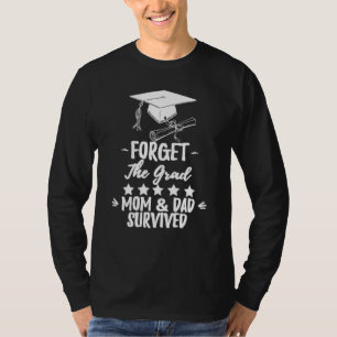 Camiseta Esquece O Formando Que A Mãe E O Pai Sobreviveram