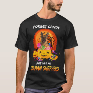 Camiseta Esquece que o Candy me dá um German shepherd no Di