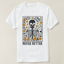 Camiseta Esqueleto com Flores em Flor Citação Nunca Melhor