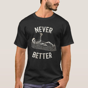 Camiseta Esqueleto De Crânio Nunca Melhor No Coffin Para O