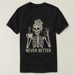 Camiseta Esqueleto Divertido Amante do Café – Nunca Melhor 