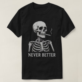 Camiseta Esqueleto Engraçado Fumando – "Nunca Melhor" Gótic