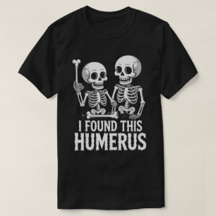 Camiseta Esqueleto Engraçado que Encontrou este Úmero Ha