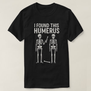 Camiseta Esqueleto Engraçado que Encontrou este Úmero    Ha