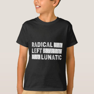 Camiseta Esquerdista Radical Louco Anti Trump Divertido Dem