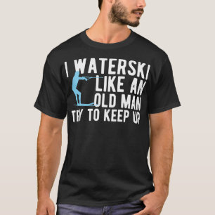 Camiseta Esqui Água Como Um Velho Esquiando Ondas De Waters